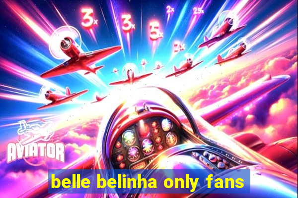 belle belinha only fans